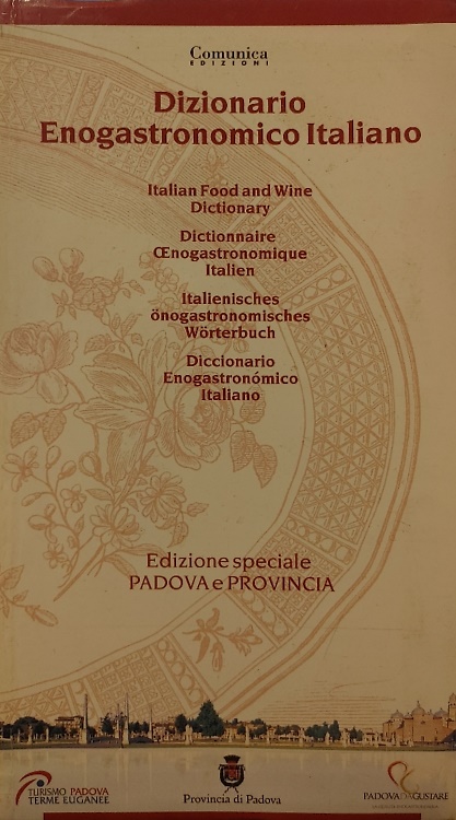 Dizionario enogastronomico italiano. Edizione speciale Padova e provincia.
