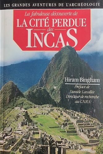 9782702850510-La fabuleuse découverte de La Cité perdue des Incas. La découverte de Machu Picc
