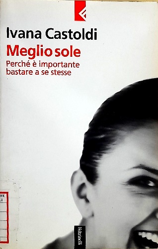 9788807170553-Meglio sole. Perchè è importante bastare a se stesse.