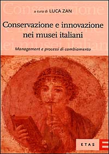 9788845309649-Conservazione e innovazione nei musei italiani. Management e processi di cambiam
