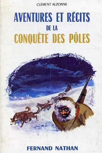 Aventures et récits de la conquête des pôles.