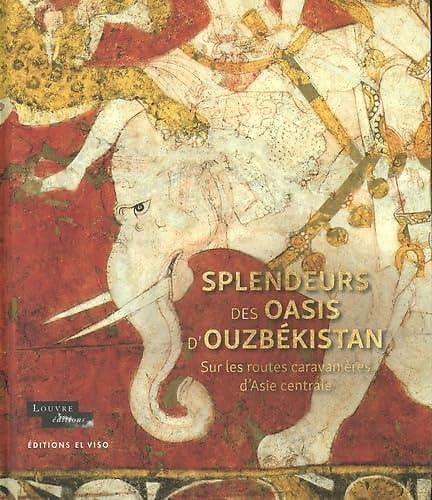 9788412527858-Splendeurs des oasis d'Ouzbékistan: Sur les routes caravanières d'Asie centrale.