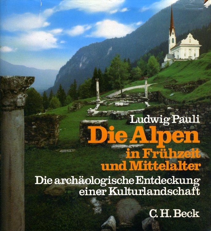 9783406075988-Die Alpen in Frühzeit und Mittelalter. Die archäologische Entdeckung einer Kultu