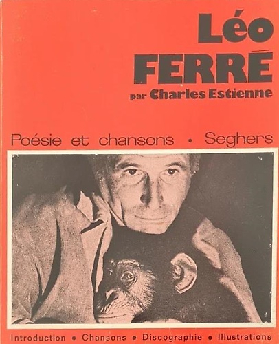 Léo Ferré. Choix de textes. Discographie, portraits.