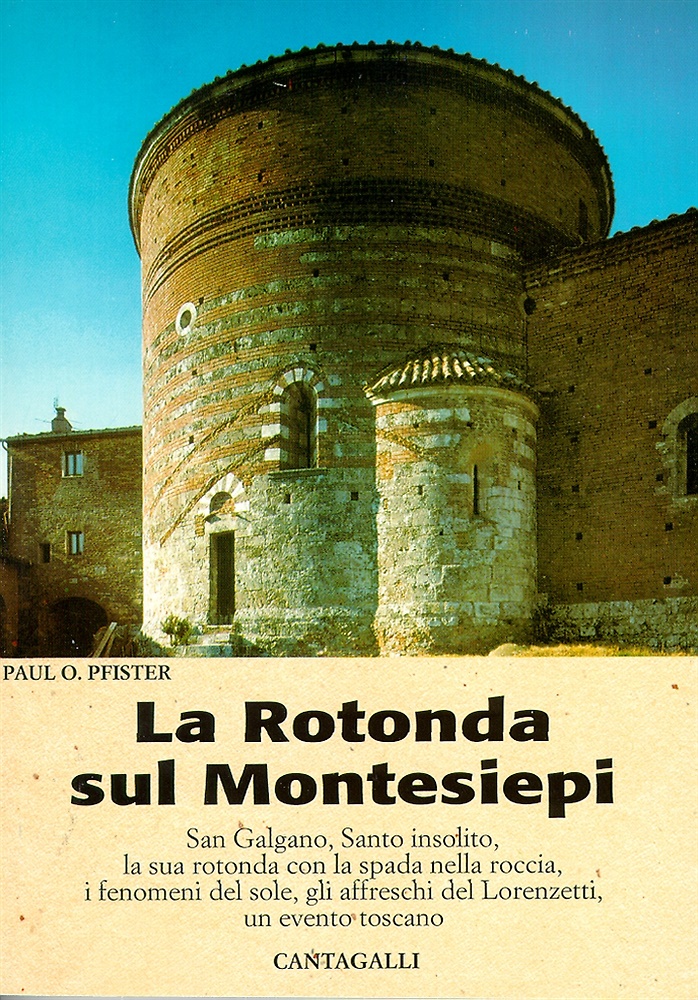 9788882720698-La Rotonda sul Montesiepi. San Galgano, Santo Insolito, la Sua Rotonda con la Sp