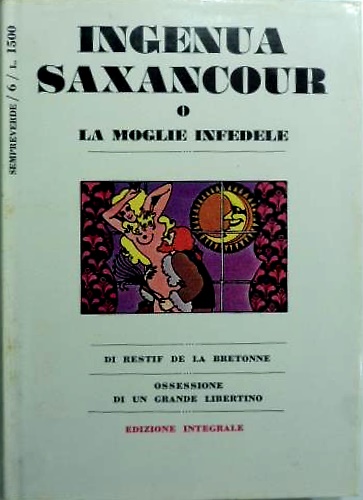 Ingenua saxancour o la moglie infedele. Ossessione di un grande libertino.