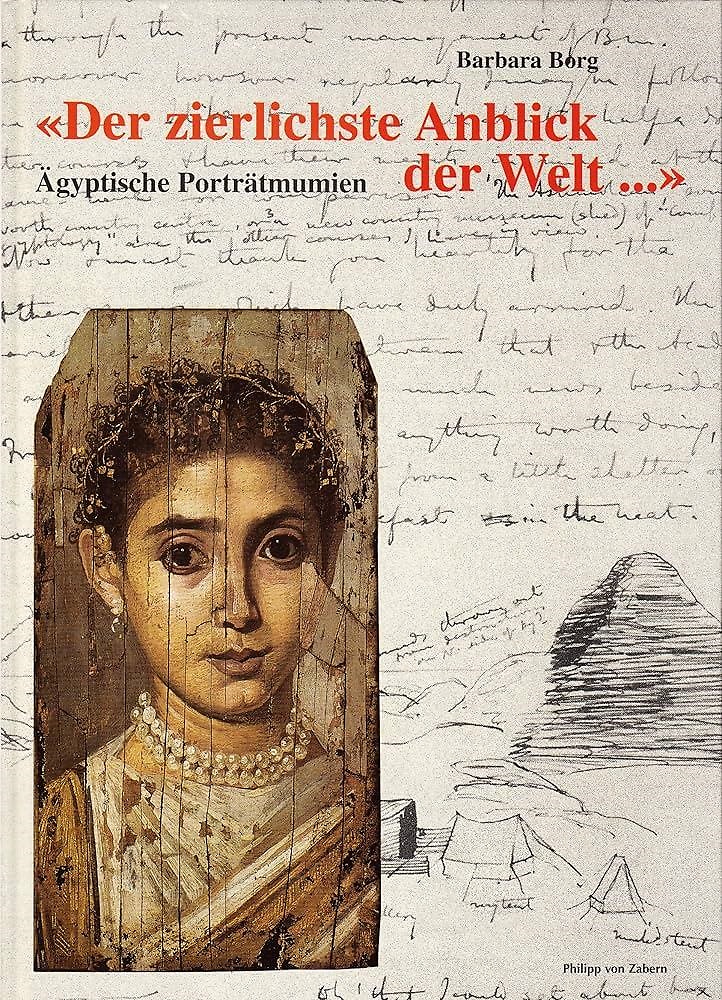 Der zierlichste Anblick der Welt. Agyptische Portratmummien.