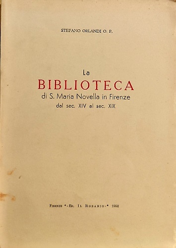 La biblioteca di S. Maria Novella in Firenze dal sec. XIV al sec. XIX.