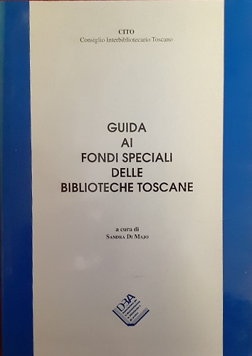 Guida ai fondi speciali delle biblioteche toscane.