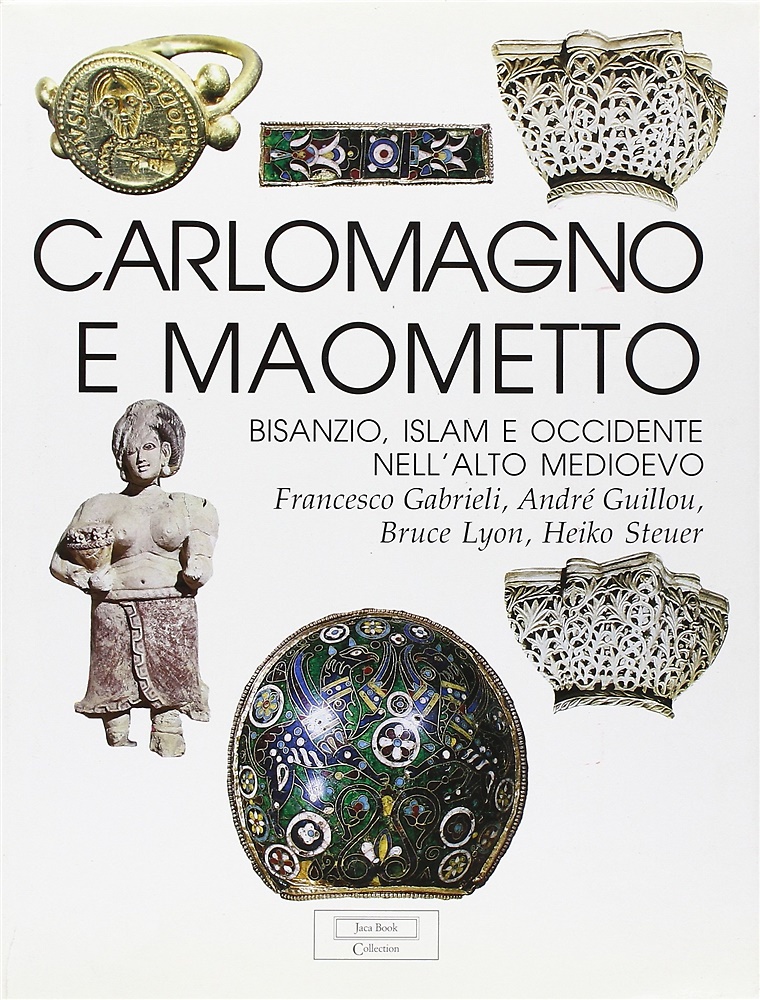 9788816602366-Carlo Magno e Maometto. Bisanzio, Islam e Occidente nell'Alto Medioevo.