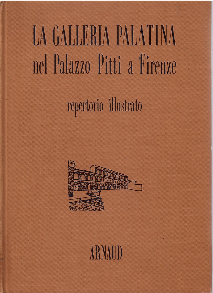 La Galleria Palatina nel Palazzo Pitti a Firenze. Repertorio illustrato.