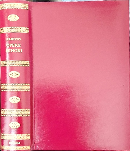 Opere minori. Lirica latina. Rime. Commedie. Satire. Lettere. Erbolato.