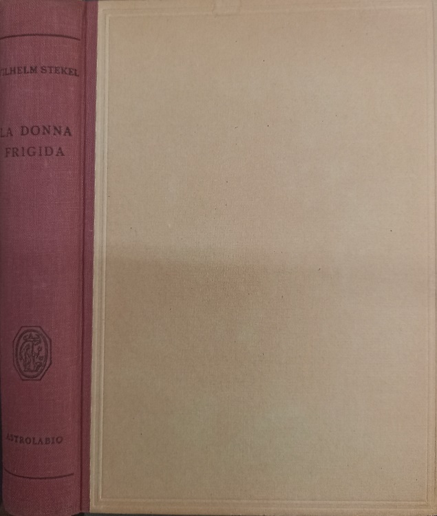 La donna frigida. Psicopatologia della vita amorosa femminile.