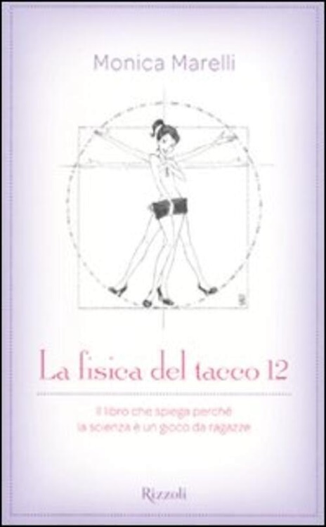 9788817034159-La Fisica del Tacco 12. Il Libro che Spiega Perché la Scienza è un Gioco da Raga