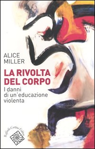 9788870789713-La rivolta del corpo. I danni di un'educazione violenta.