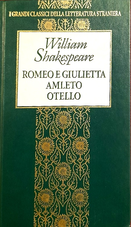 Romeo e Giulietta,Amleto Otello.