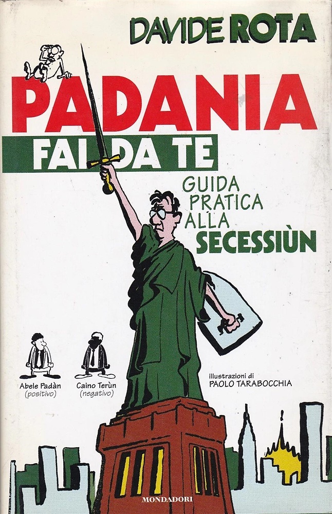 9788804421214-Padania fai da te. Guida pratica alla secessione.