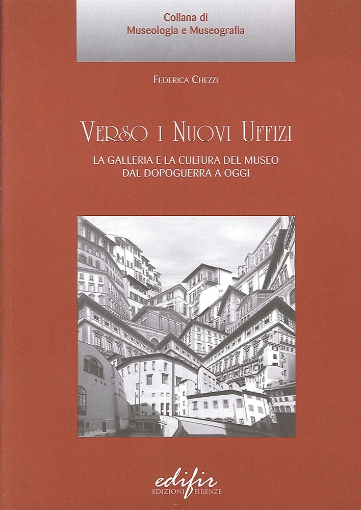 9788879702751-Verso i Nuovi Uffizi. La Galleria e la cultura del museo dal Dopoguerra ad oggi.