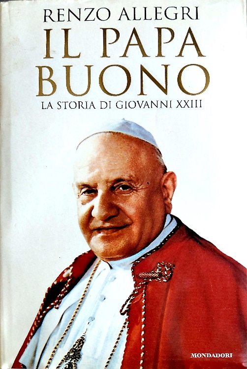 9788804476368-Il papa buono. La storia di Giovanni XXIII.