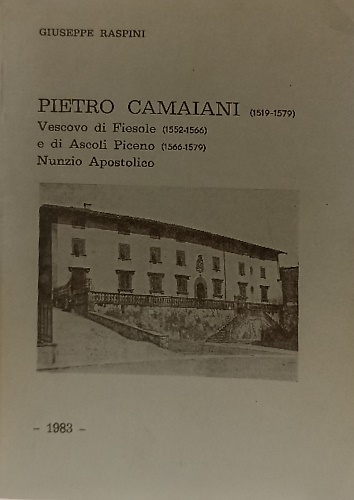 Pietro Camaiani. (1519-1579) Vescovo di Fiesole e di Ascoli Piceno. Nunzio Apost