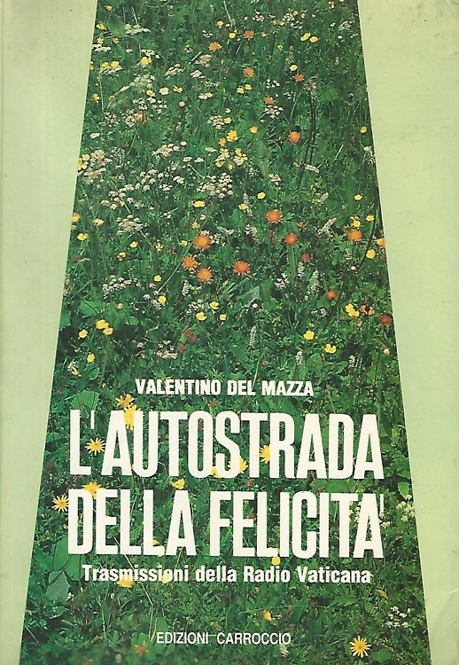 L' autostrada della felicità. Trasmissioni della radio Vaticana.