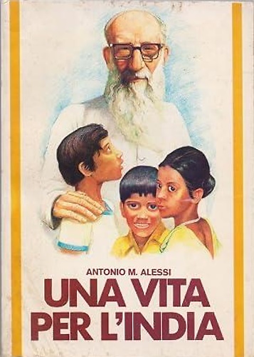 Una vita per l'India. Una biografia avvincente come un romanzo di avventure.