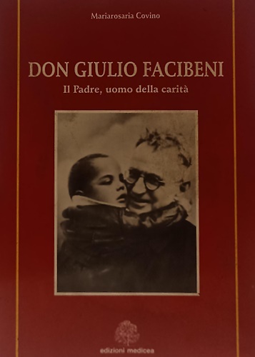 8700001430890-Don Giulio Facibeni. Il Padre, uomo della carità. Carteggio inedito.