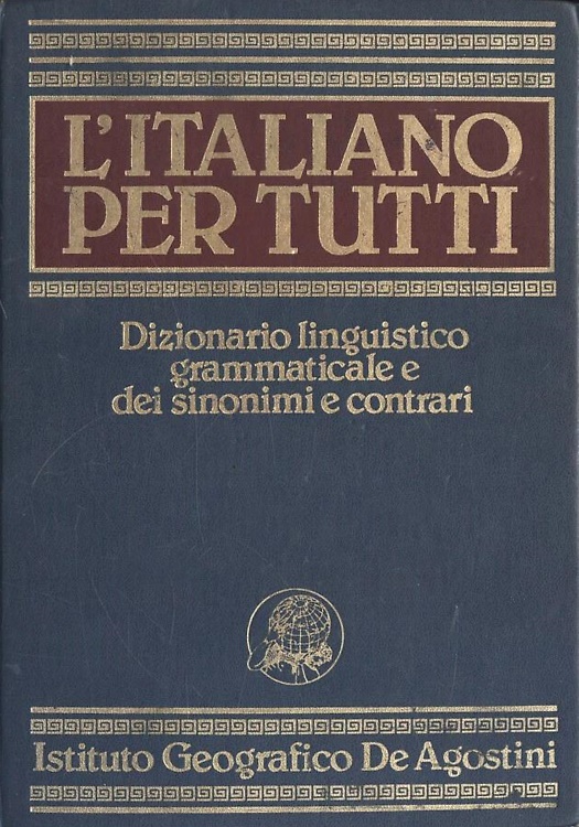 L'italiano per tutti. Dizionario linguistico grammaticale e dei sinonimi e contr