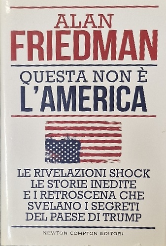 9788822701435-Questa non è l'America. Le rivelazioni shock, le storie inedite e i retroscena c