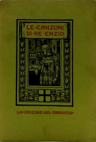 Le canzoni di Re Enzio. La canzone del Carroccio.