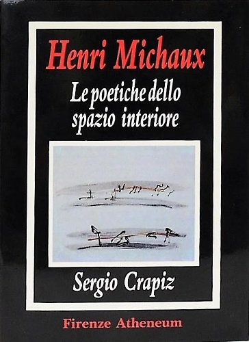 Henri Michaux. Le poetiche dello spazio interiore.