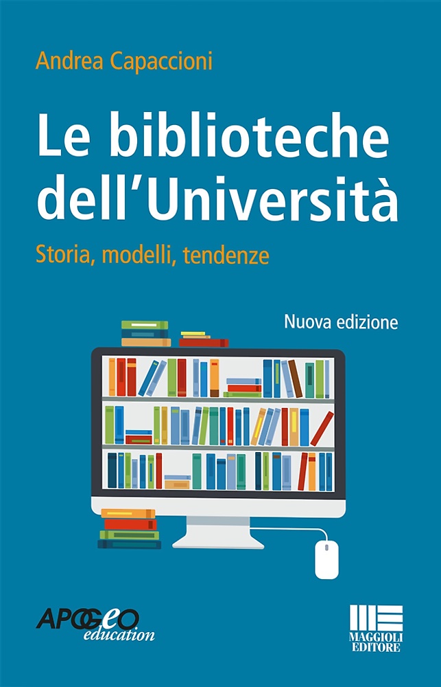 9788891625618-Le biblioteche dell'università. Storie, modelli, tendenze.