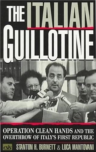9780847688784-The italian guillottine. Operation Clean Hands and the Overthrow of Italy's Firs