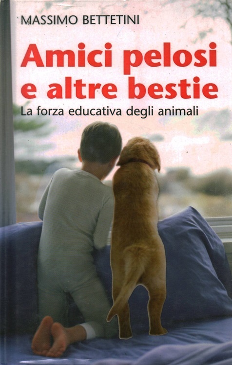 9788821556319-Amici pelosi e altre bestie. La forza educativa degli animali.