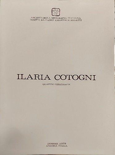 Ilaria Cotogni. Quattro serigrafie.