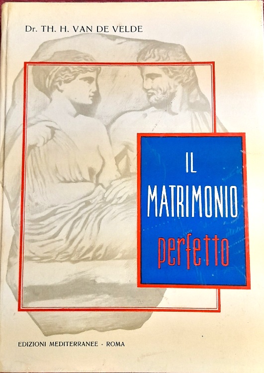 Il matrimonio perfetto. Fisiologia e tecnica.