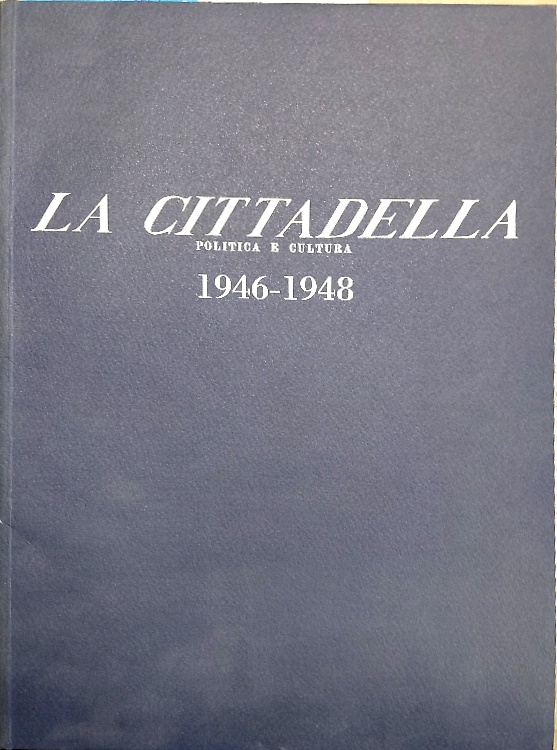 La cittadella : politica e cultura : 1946-1948.
