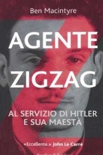 9788820045555-Agente Zigzag. Al servizio di Hitler e sua Maestà.