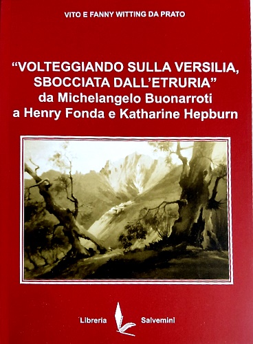 9791280000804-Volteggiando sulla Versilia sbocciata dall'Etruria da Michelangelo Buonarroti a