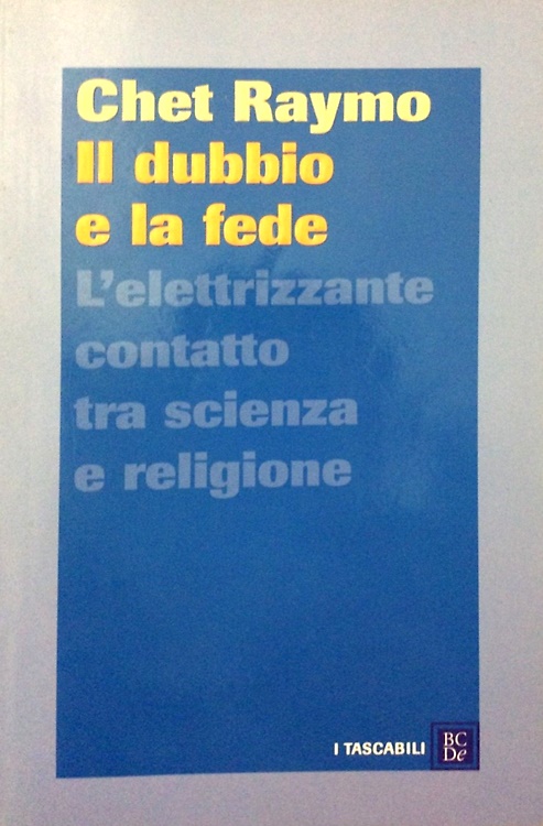 9788860732118-Il dubbio e la fede. L'elettrizzante contatto tra scienza e religione.