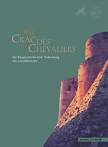 9783795418106-Der Crac Des Chevaliers: Die Baugeschichte Einer Ordensburg Der Kreuzfahrerzeit.