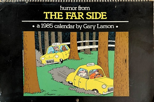 Humor from the far side. A calendar by Gary Larso.