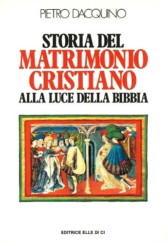 9788801157959-Storia del matrimonio cristiano. Alla luce della Bibbia.