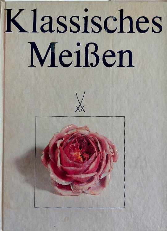 Klassisches Meissen : Eine Information ub¨er das Wirken des VEB Staatliche Porze