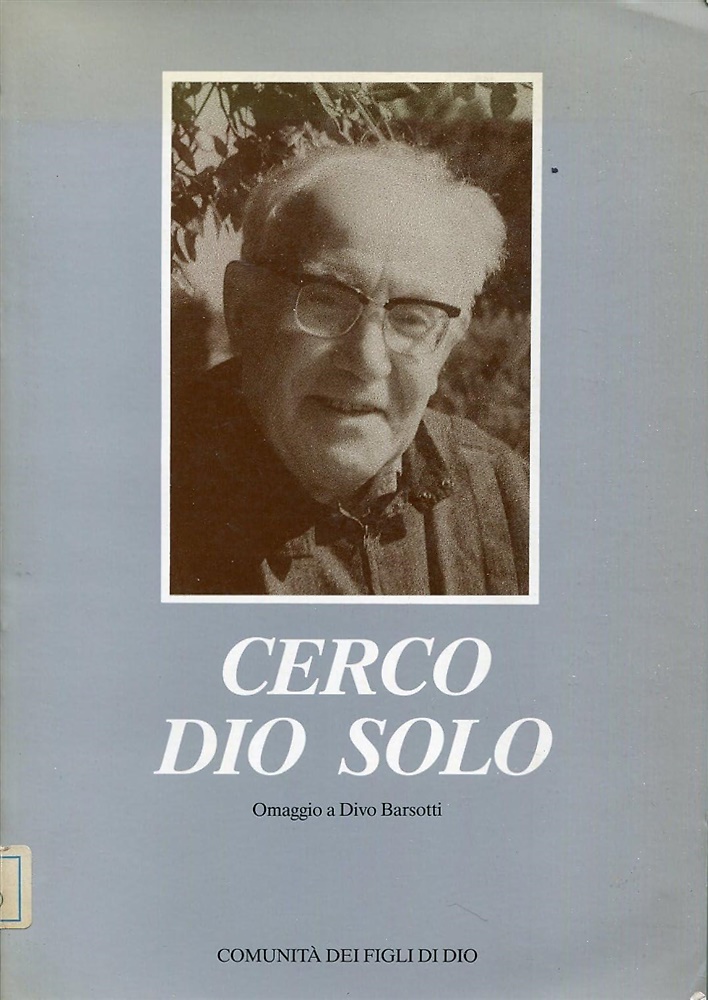 Cerco Dio solo. Omaggio a Divo Barsotti.