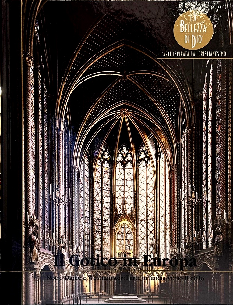 il Gotico in Europa. Notre Dame e Westminster: l'arte si lancia verso il cielo.