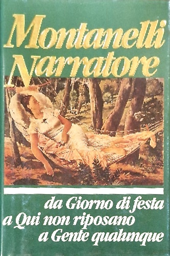 Montanelli narratore. Da Giorno di festa a Qui non riposano a Gente qualunque.