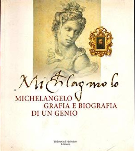9788887945003-Michelangelo. Grafia e biografia di un genio.