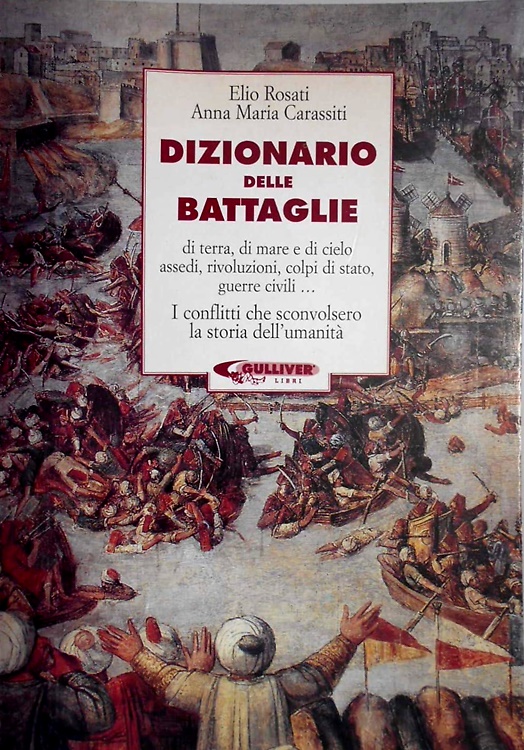 9788881297955-Dizionario delle battaglie. Battaglie di terra, di mare e di cielo, assedi, rivo