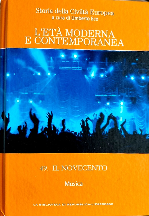 L' età moderna e contemporanea. vol.49. Il Novecento. Musica.
